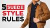 5 Rules To Style Suede U0026 Look Amazing Men S Fashion Fall Guide